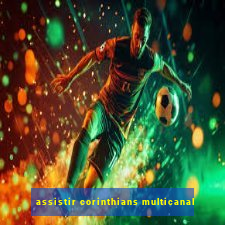 assistir corinthians multicanal